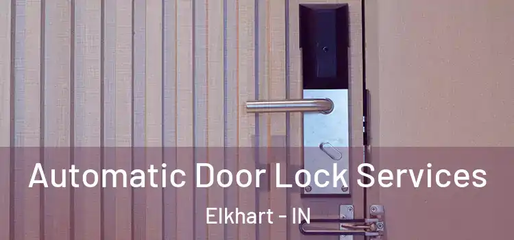 Automatic Door Lock Services Elkhart - IN