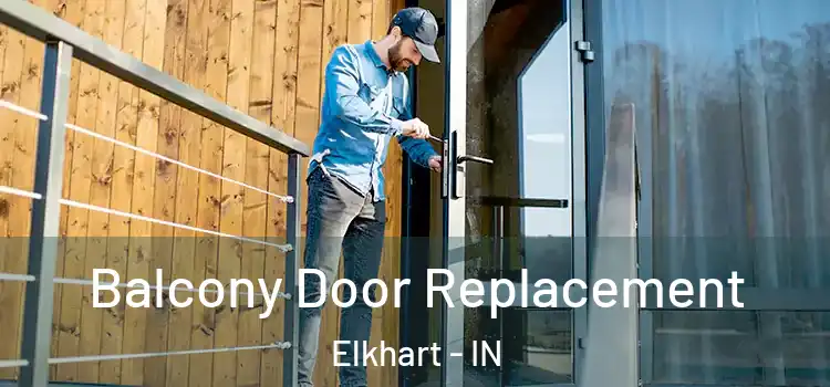  Balcony Door Replacement Elkhart - IN