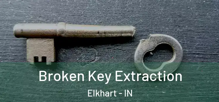 Broken Key Extraction Elkhart - IN