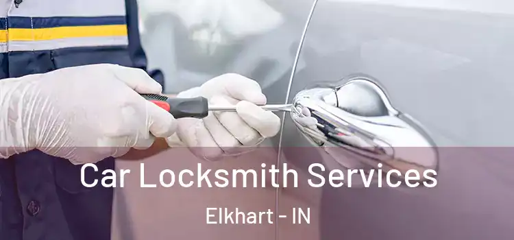 Car Locksmith Services Elkhart - IN