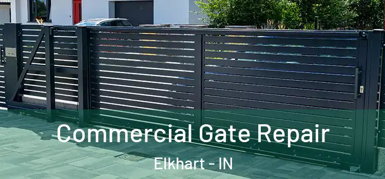 Commercial Gate Repair Elkhart - IN