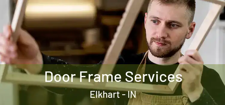 Door Frame Services Elkhart - IN