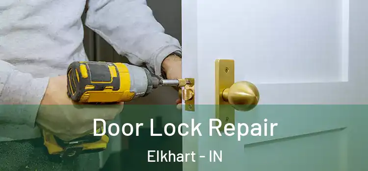 Door Lock Repair Elkhart - IN