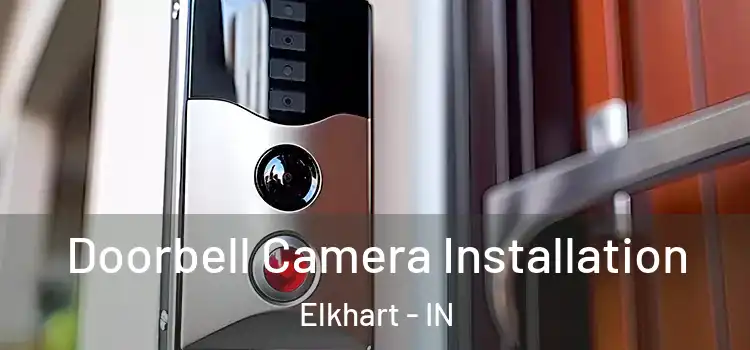  Doorbell Camera Installation Elkhart - IN