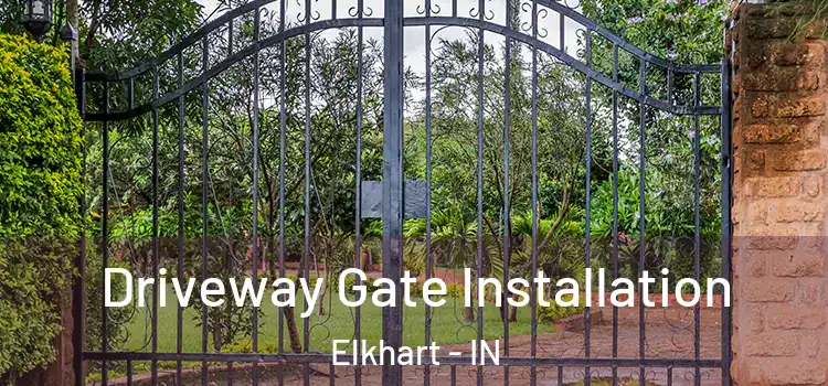 Driveway Gate Installation Elkhart - IN