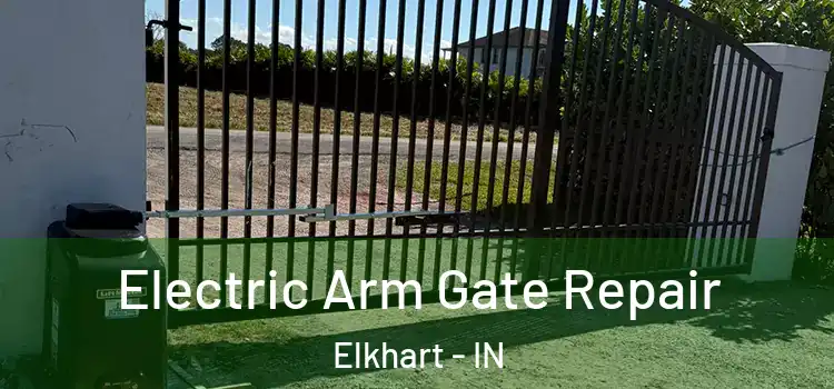 Electric Arm Gate Repair Elkhart - IN