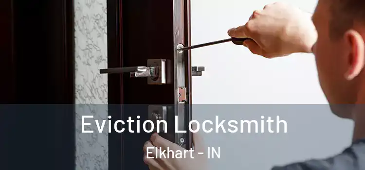Eviction Locksmith Elkhart - IN