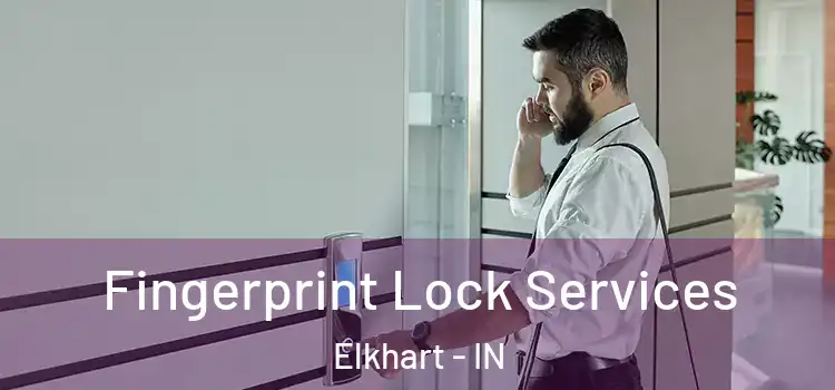 Fingerprint Lock Services Elkhart - IN