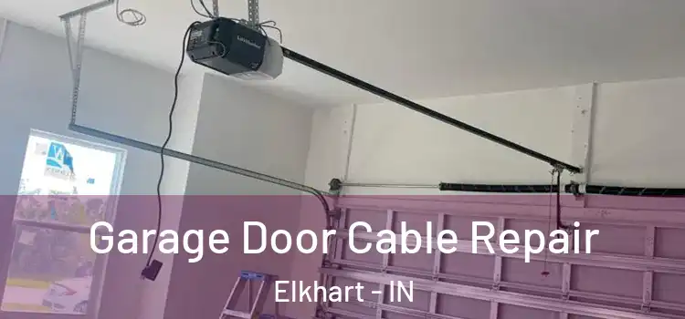  Garage Door Cable Repair Elkhart - IN
