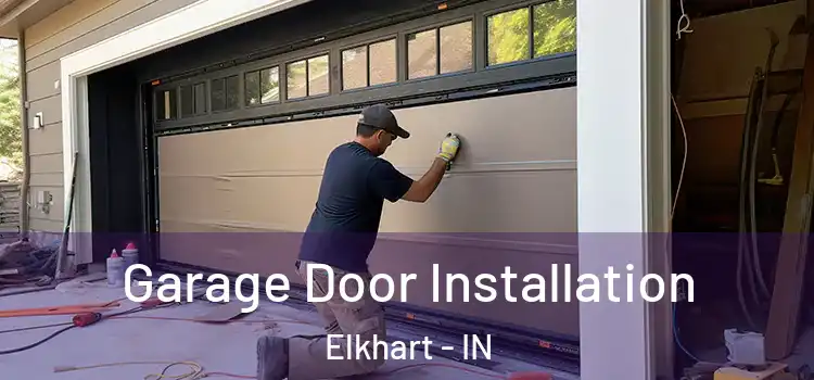  Garage Door Installation Elkhart - IN