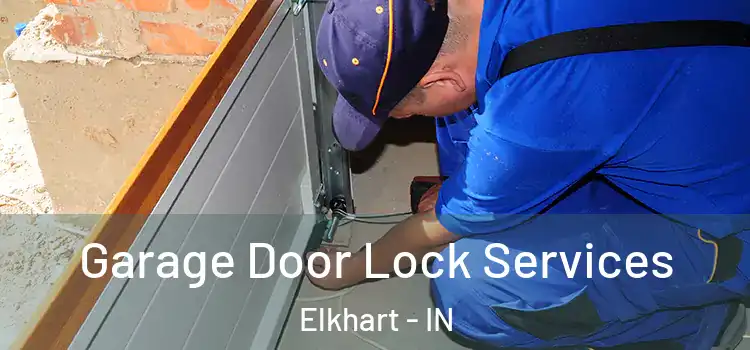 Garage Door Lock Services Elkhart - IN