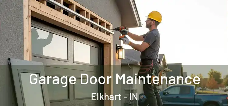 Garage Door Maintenance Elkhart - IN