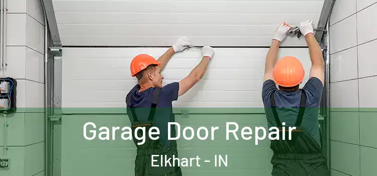  Garage Door Repair Elkhart - IN