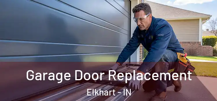  Garage Door Replacement Elkhart - IN