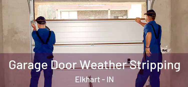  Garage Door Weather Stripping Elkhart - IN
