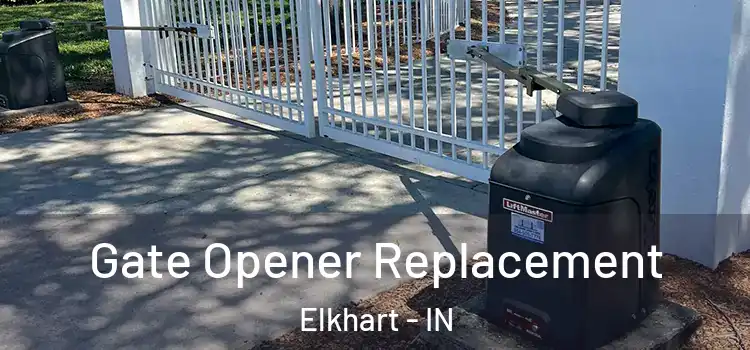 Gate Opener Replacement Elkhart - IN