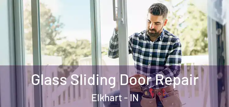 Glass Sliding Door Repair Elkhart - IN