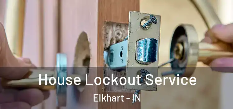 House Lockout Service Elkhart - IN