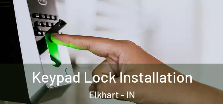 Keypad Lock Installation Elkhart - IN