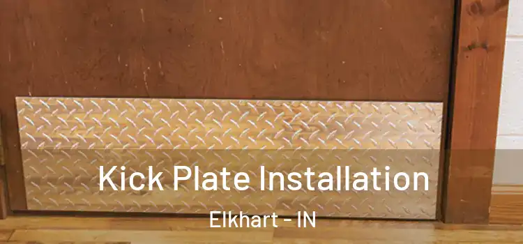 Kick Plate Installation Elkhart - IN