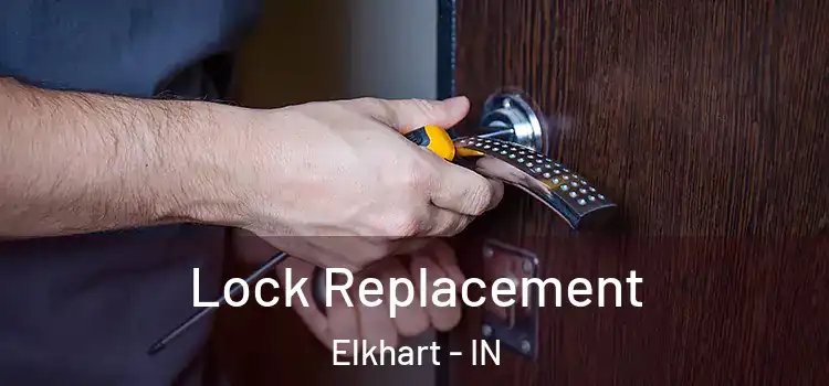 Lock Replacement Elkhart - IN