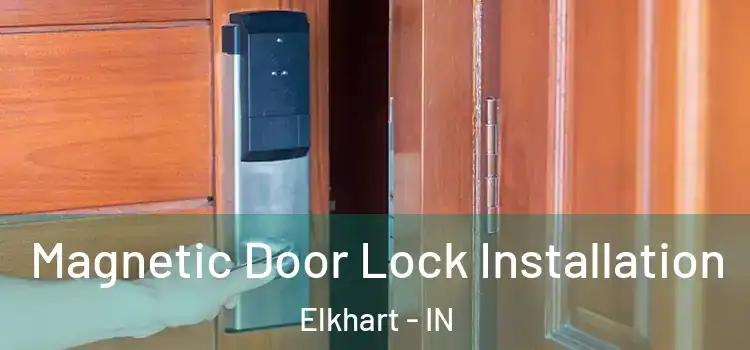  Magnetic Door Lock Installation Elkhart - IN