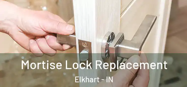 Mortise Lock Replacement Elkhart - IN