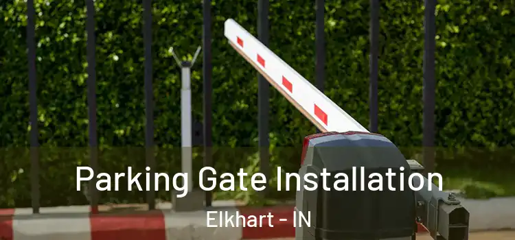Parking Gate Installation Elkhart - IN