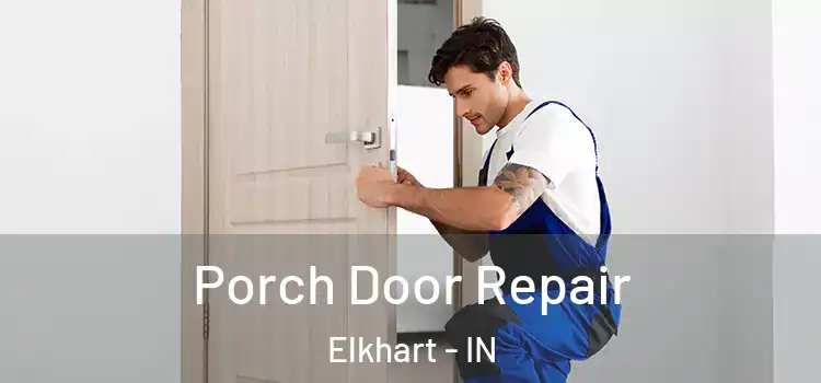 Porch Door Repair Elkhart - IN