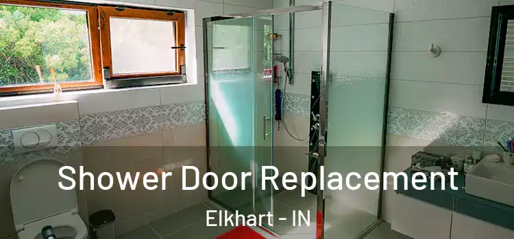 Shower Door Replacement Elkhart - IN