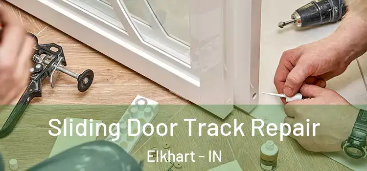 Sliding Door Track Repair Elkhart - IN