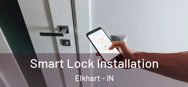 Smart Lock Installation Elkhart - IN