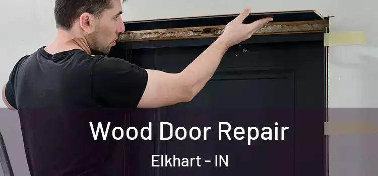Wood Door Repair Elkhart - IN