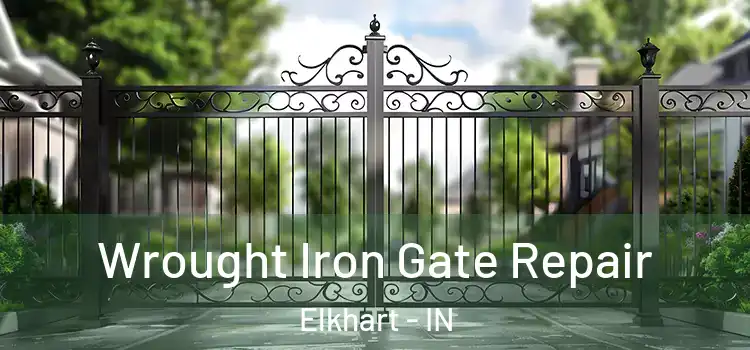 Wrought Iron Gate Repair Elkhart - IN